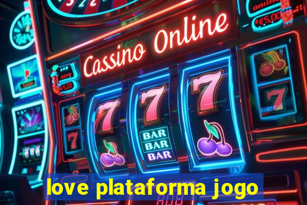 love plataforma jogo